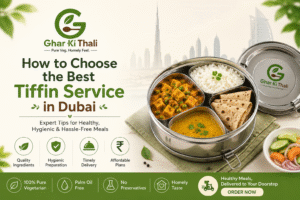 How to Choose the Best Tiffin Service in Dubai